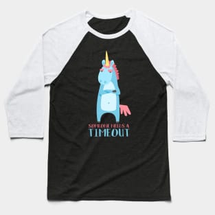 someone needs a timeout sarcastic unicorn Baseball T-Shirt